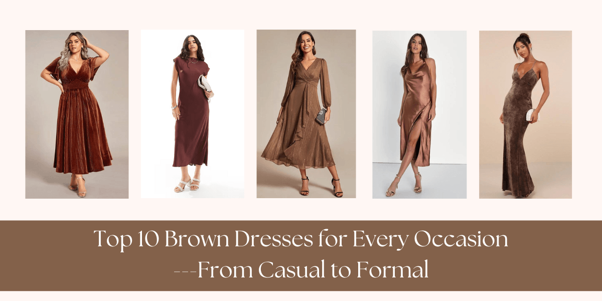 Top 10 Brown Dresses for Every Occasion: From Casual to Formal