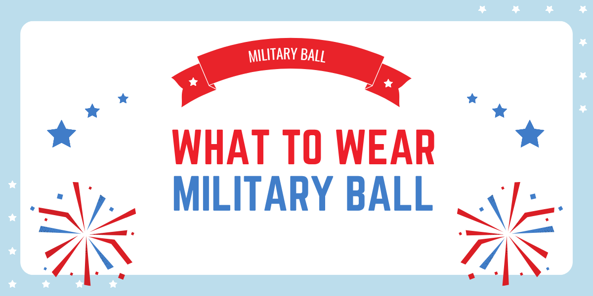 What to Wear to a Military Ball: A Complete Guide for First-Timers