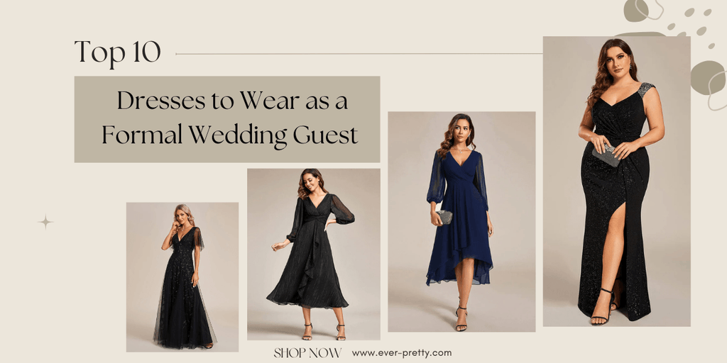 Top 10 Elegant Dresses to Wear as a Formal Wedding Guest - Ever-Pretty US